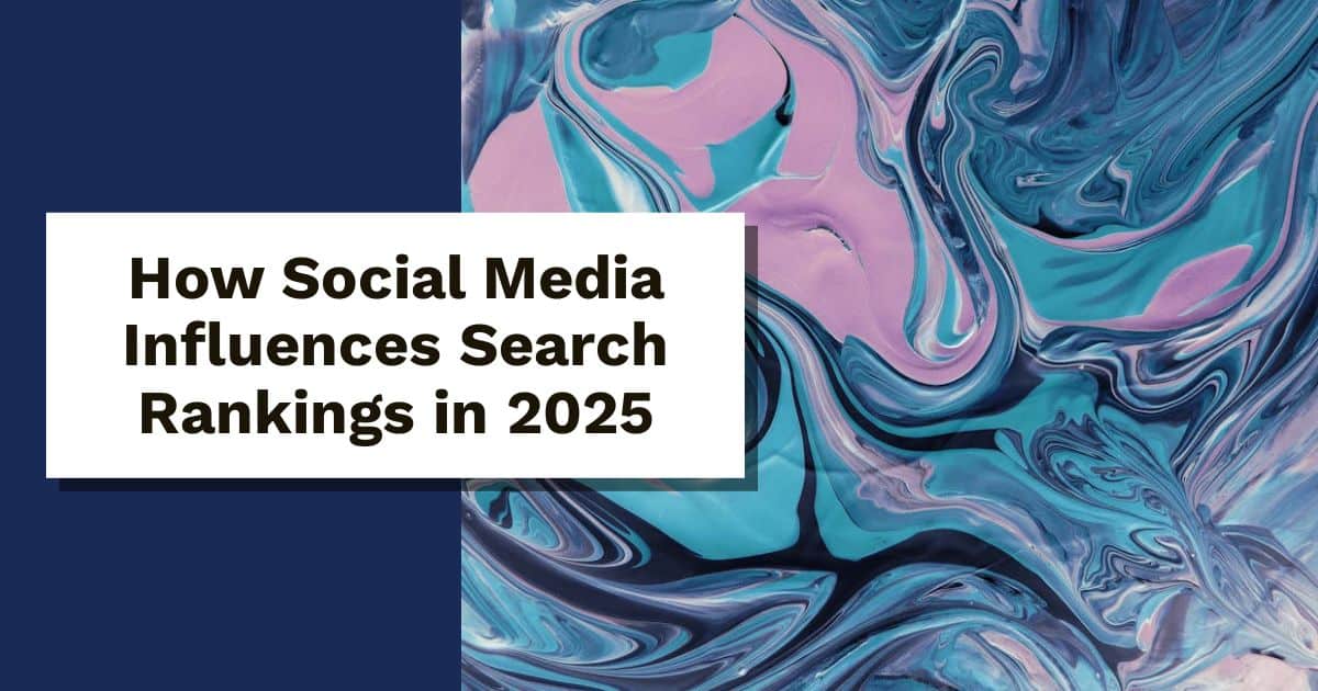 How Social Media Influences Search Rankings in 2025